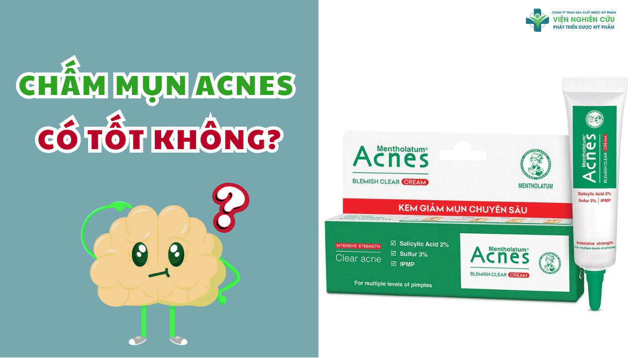 Chấm mụn Acnes có tốt không