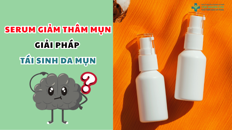 Serum giảm thâm mụn - Giải pháp tái sinh làn da sau mụn chuẩn khoa học