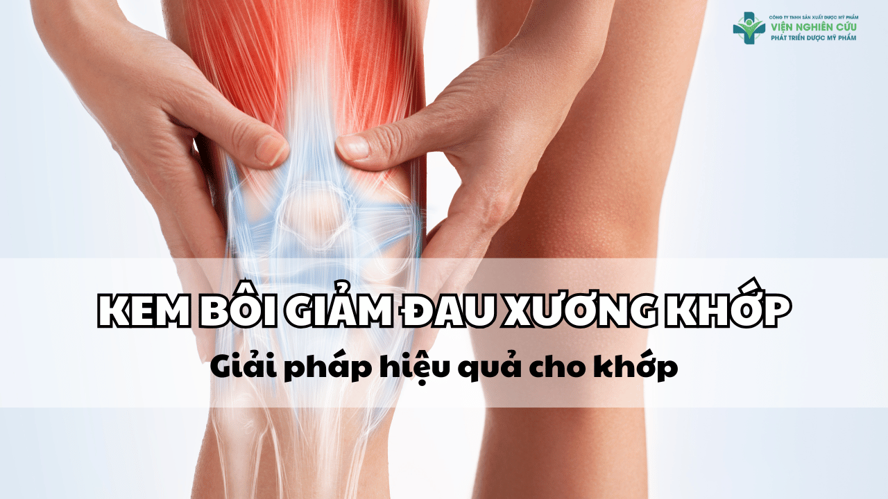 Kem bôi giảm đau xương khớp_ Giải pháp thông minh cho sức khỏe khớp