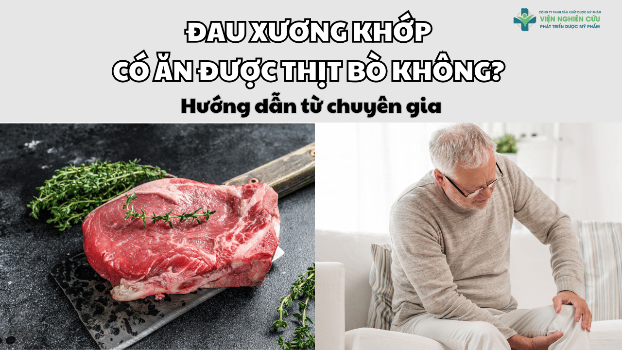 Đau xương khớp có ăn được thịt bò không_ Hướng dẫn từ chuyên gia