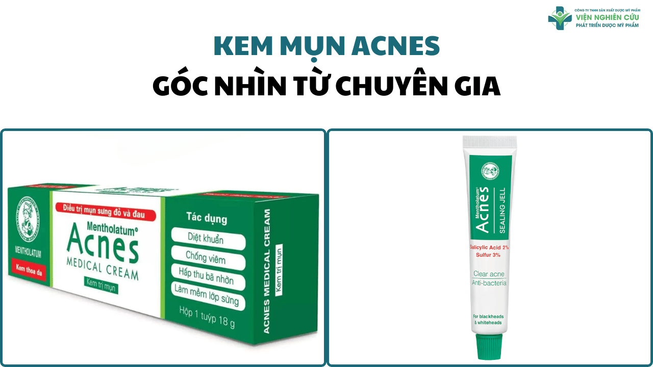 Kem mụn Acnes GÓC NHÌN TỪ CHUYÊN GIA