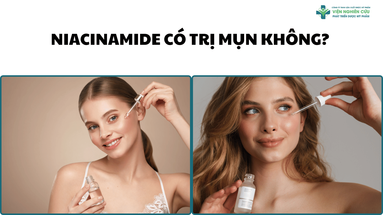 Niacinamide có trị mụn không_ Sự thật và cách dùng hiệu quả cho da mụn