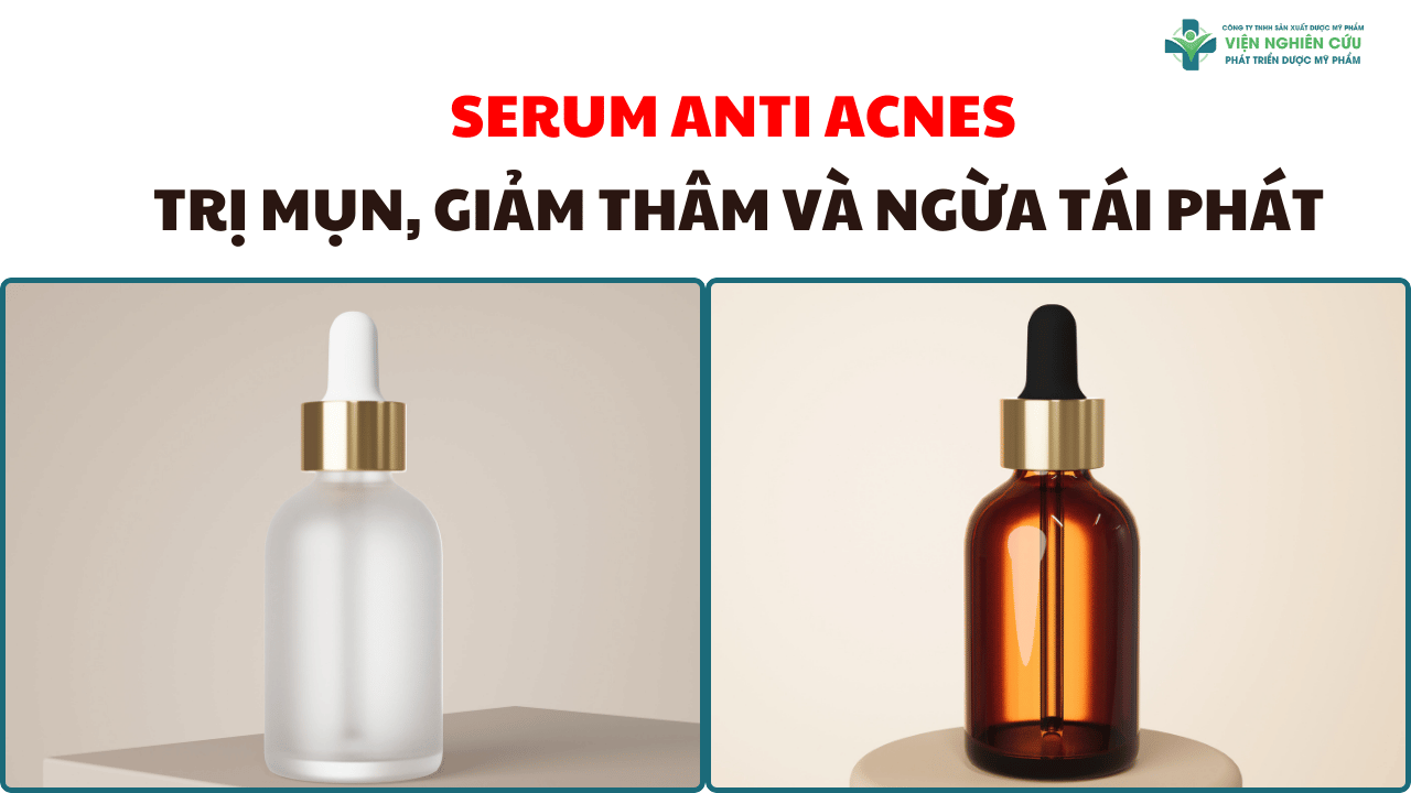 Serum Anti Acnes – Giải pháp chăm sóc da mụn, giảm thâm và ngừa tái phát
